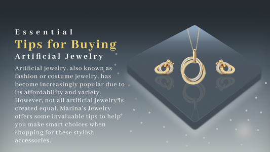 Essential Tips for Buying Artificial Jewelry: Insights from Marina's Jewelry